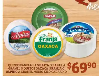 Soriana Híper Quesos Panela La Villita o Bafar a Granel o Quesos Oaxaca Franja o Alpino a Granel Medio Kilo cada uno oferta