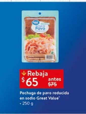 Walmart Pechuga de pavo reducida en sodio great value 250g oferta