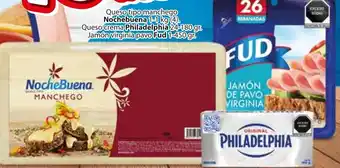 Nochebuena Queso Tipo Manchego 1-1kg, Philadelphia Queso Crema 24-180g, Fud Jamón Virginia Pavo 1-450g