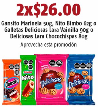 Gansito Marinela 50g, Nito Bimbo 62g o Galletas Deliciosas Lara Vainilla 90g o Deliciosas Lara Chocochispas 2x80g