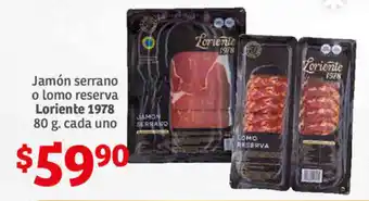 Soriana Híper Jamón Serrano o Lomo Reserva Loriente 1978 80g cada uno oferta
