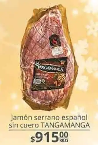 La Comer Jamón Serrano Español sin Cuero Tangamanga oferta