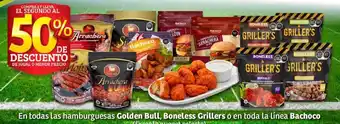 En Todas las Hamburguesas Golden Bull, Boneless Grillers o en Toda la Linea Bachoco