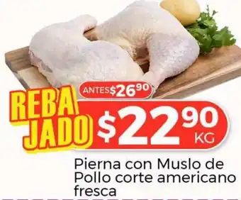 Pierna con Muslo de Pollo Corte Americano Fresca x kg
