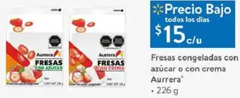 Walmart Fresas Congeladas con Azúcar o Con Crema Aurrera 226g oferta