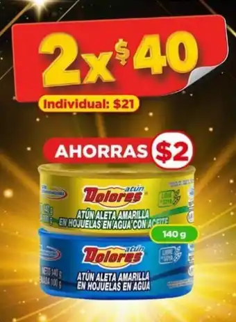 Bodega Aurrerá Dolores ATUN ALETA AMARILLA EN HOJUELAS EN AGUA CON ACEITE •ATUN ALETA AMARILLA EN HOJUELAS EN AGUA 2 x 140g oferta