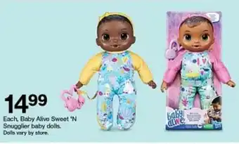 Each, Baby Alive Sweet 'N Snugglier baby dolls. Dolls vary by store.