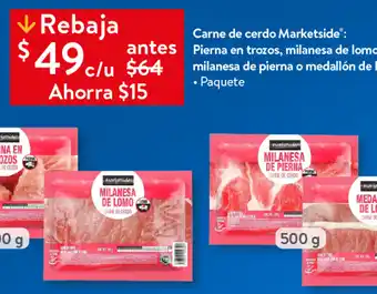 Walmart Carne de cerdo MarketsideⓇ: antes Pierna en trozos, milanesa de lomo, milanesa de pierna o medallón de lomo • Paquete oferta
