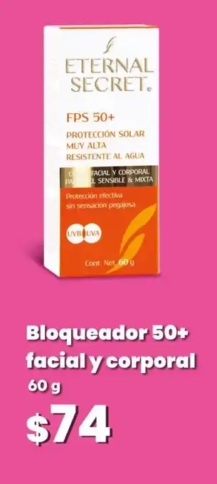 Farmacias Similares ETERNAL SECRET Bloqueador 50+ facial y corporal 60 g oferta