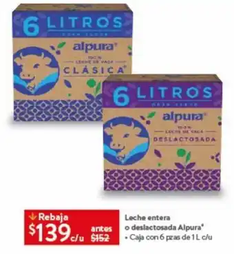 Walmart Leche entera o deslactosada Alpura* c/u $152.Caja con 6 pzas de 1L c/u oferta