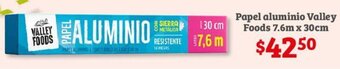 Soriana Híper Papel aluminio Valley Foods 7.6m x 30cm oferta