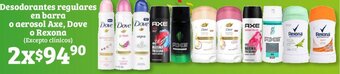 Soriana Híper Desodorantes regulares en barra o aerosol Axe, Dove o Rexona oferta
