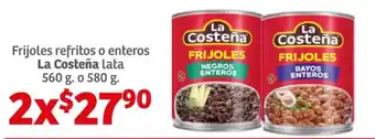 Soriana Híper Frijoles refritos o enteros La Costeña lata 560 g. o 580 g. x 2 oferta