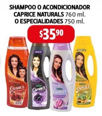 Farmacias Guadalajara SHAMPOO O ACONDICIONADOR CAPRICE NATURALS 760 ml. O ESPECIALIDADES 750 ml. oferta