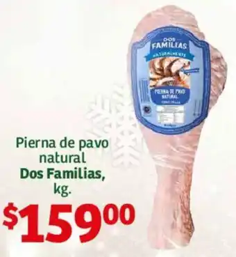 Soriana Híper Pierna de pavo natural Dos Familias kg oferta