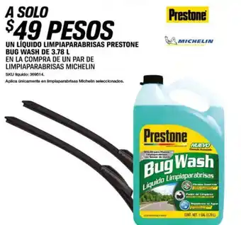 UN LÍQUIDO LIMPIAPARABRISAS PRESTONE BUG WASH DE 3.78 L EN LA COMPRA DE UN PAR DE LIMPIAPARABRISAS MICHELIN