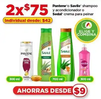 Bodega Aurrerá Pantene o Savile shampoo y acondicionador o Sedal* crema para peinar x 2 oferta