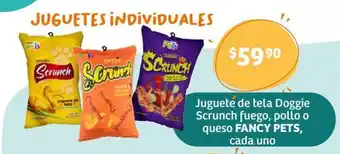 Soriana Híper Juguete de tela Doggie Scrunch fuego, pollo o queso FANCY PETS, cada uno oferta