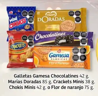 Soriana Mercado Galletas Gamesa Chocolatines 42 g. Marías Doradas 85 g. Crackets Minis 38 g. Chokis Minis 42 g. o Flor de naranjo 75 g. c/u oferta