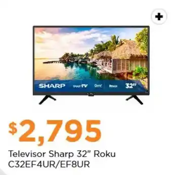 Chedraui Televisor Sharp 32" Roku C32EF4UR/EF8UR oferta