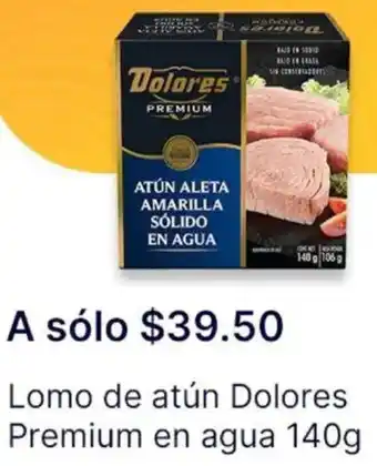 OXXO Dolores premium lomo de atún en agua oferta