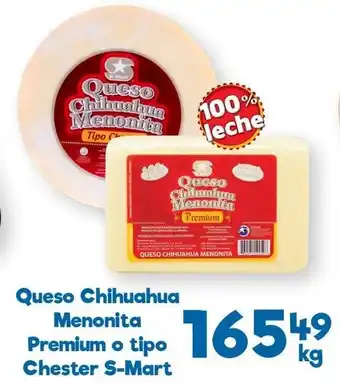 S-Mart Queso chihuahua menonita premium o tipo chester s-mart oferta