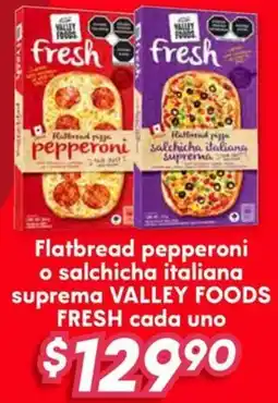Soriana Híper Valley foods fresh flatbread pepperoni o salchicha italiana suprema oferta