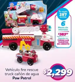 Soriana Híper Paw patrol vehículo fire rescue truck cañón de agua oferta