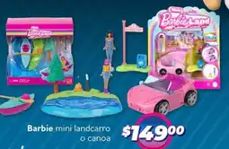 Soriana Híper Barbie land barbie mini landcarro o canoa oferta