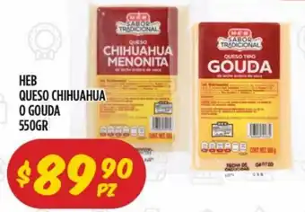 Heb Queso Chihuahua o Gouda 550g