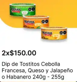 OXXO Dip de Tostitos Cebolla Francesa, Queso y Jalapeño o Habanero oferta