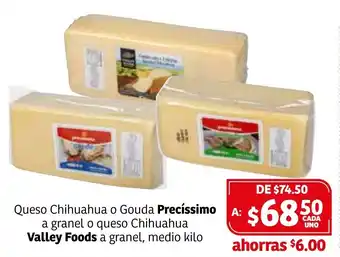 Soriana Híper Queso Chihuahua o Gouda Precíssimo a Granel o Queso Chihuahua Valley Foods oferta