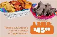 Soriana Híper Azul - totopo azul, queso nacho, chelada o fuego intenso oferta
