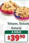 Soriana Híper Natural - totopos, tostada oferta