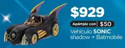 Chedraui sonic shadow + batmobile oferta