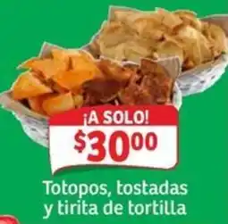 Soriana Mercado Totopos, tostadas y tirita de tortilla oferta