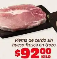 Soriana Híper Fresca - pierna de cerdo sin hueso fresca en trozo oferta