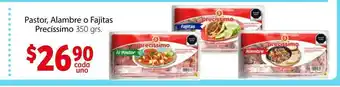 Soriana Mercado Pastor, Alambre o Fajitas Precissimo 350grs oferta