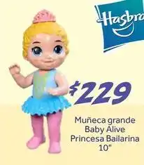 Soriana Híper Baby alive - mu	ilde{n}eca grande princesa bailarina 10 oferta