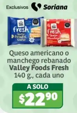 Soriana Híper Valley Foods Fresh Queso americano o manchego rebanado oferta