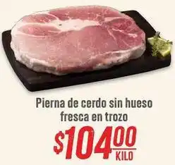 Soriana Híper Fresca - pierna de cerdo sin hueso fresca en trozo oferta