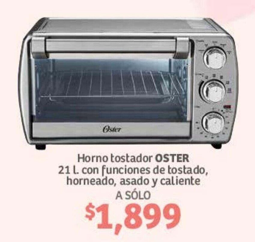 Horno tostador OSTER 21 l con funciones de tostado, horneado, asado y  caliente oferta en Soriana Híper