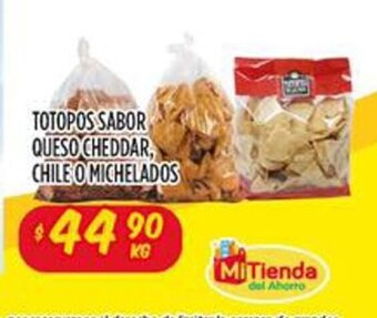 Mi Tienda del Ahorro Totopos Sabor Queso Cheddar, Chile o Michelados oferta