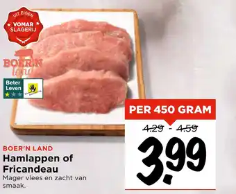 Vomar Voordeelmarkt BOER'N LAND Hamlappen of Fricandeau aanbieding