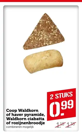 Coop Coop Waldkorn of haver pyramide, Waldkorn ciabatta of rozijnenbroodje 2 stuks aanbieding