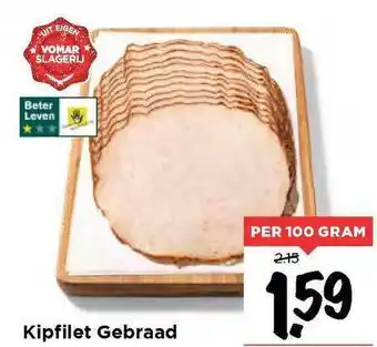 Vomar Voordeelmarkt Kipfilet gebraad 100 gram aanbieding