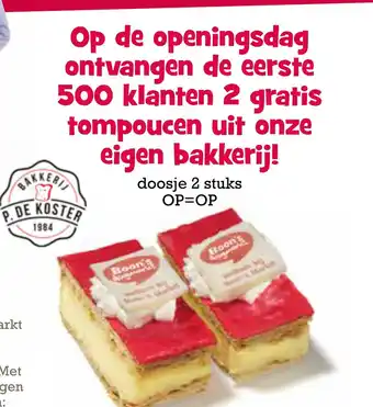 Boon`s Markt Op de openingsdag ontvangen de eerste 500 klanten 2 gratis tompoucen uit onze eigen bakkerij! aanbieding