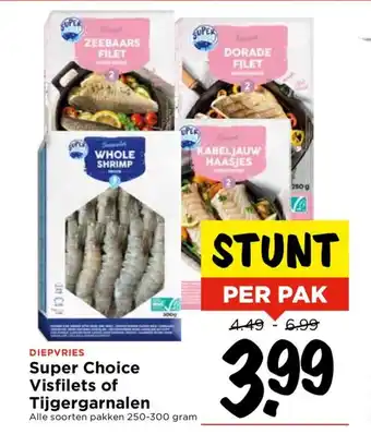 Vomar Voordeelmarkt Super Choice Visfilets of Tijgergarnalen Alle soorten pakken 250-300 gram aanbieding