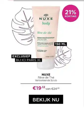 ICI Paris XL Nuxe Réve De Thé Verkwikkende Scrub 21% Korting aanbieding