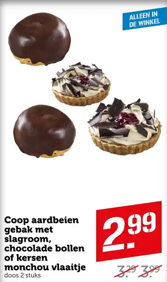 Coop Coop aardbeien gebak met slagroom, chocolade bollen of kersen monchou vlaaitje aanbieding